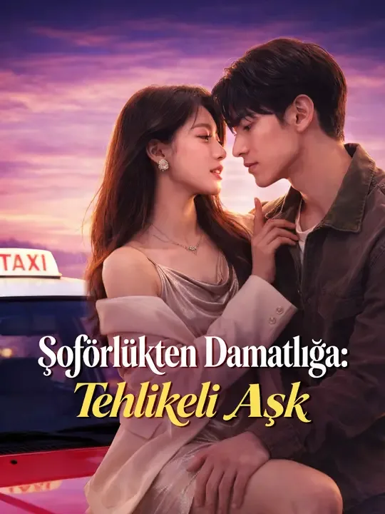 Şoförlükten Damatlığa: Tehlikeli Aşk